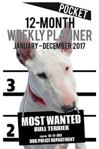 2017 Pocket Weekly Planner - Most Wanted Bull Terrier