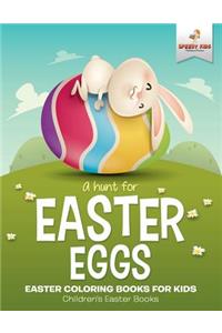 A Hunt For Easter Eggs - Easter Coloring Books for Kids Children's Easter Books