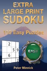 Extra Large Print Sudoku 9 X 9: 150 Easy Puzzles