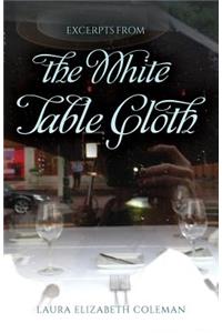 Excerpts From the White Table Cloth