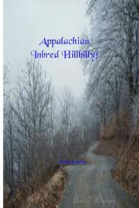 Appalachian Inbred Hillbilly: Hogs, Hoes & Proverbial Plates!