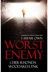 I Am My Own Worst Enemy