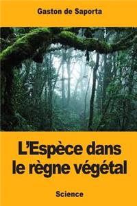 L'Espèce dans le règne végétal