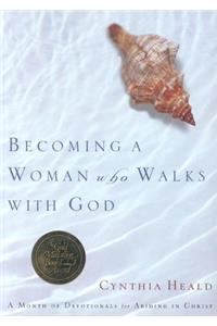 Becoming a Woman Who Walks with God