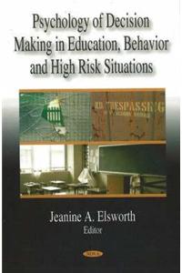 Psychology of Decision Making in Education, Behavior & High Risk Situations