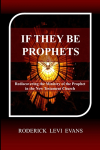 If They Be Prophets