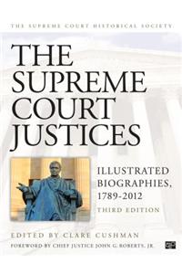 Supreme Court Justices: Illustrated Biographies, 1789-2012