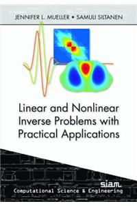 Linear and Nonlinear Inverse Problems with Practical Applications