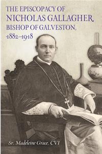 Episcopacy of Nicholas Gallager, Bishop of Galveston, 1882_1918