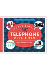 Super Simple Telephone Projects: Inspiring & Educational Science Activities