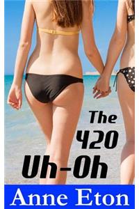 420 Uh-Oh