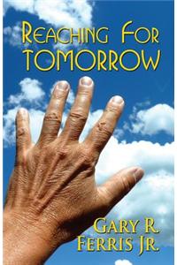 Reaching for Tomorrow