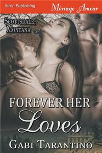 Forever Her Loves [Scottsdale, Montana] (Siren Publishing Menage Amour)