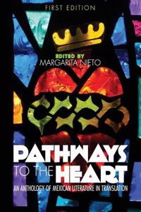 Pathways to the Heart: An Anthology of Mexican Literature in Translation