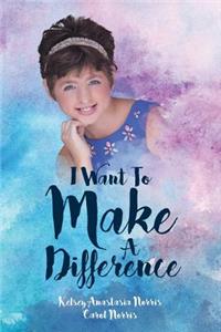 I Want To Make A Difference