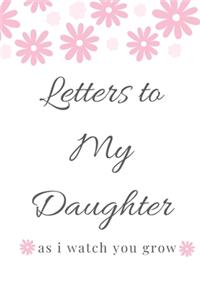 Letters To My Little Girl As I Watch You Grow Up