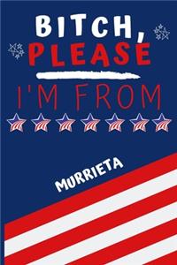 Bitch Please I'm From Murrieta