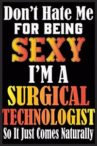 Don't Hate Me For Being Sexy I'm A Surgical Technologist So It just Come Naturally