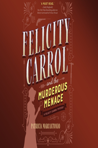 Felicity Carrol and the Murderous Menace