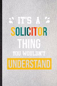 It's a Solicitor Thing You Wouldn't Understand