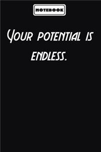 Your potential is endless.