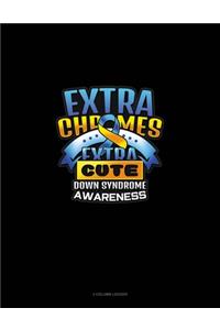 Extra Chromes Extra Cute Down Syndrome Awareness