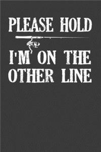 Please Hold I'm On The Other Line