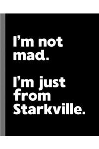 I'm not mad. I'm just from Starkville.