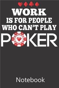 Work is For People Who Can't Play Poker