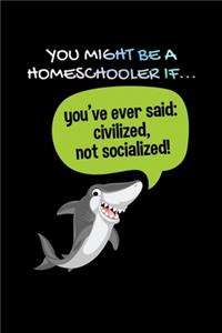 You Might Be a Homeschooler if you've ever said