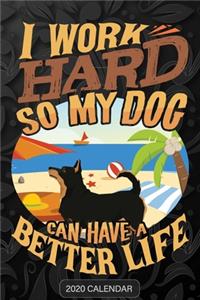 I Work Hard So My Dog Can Have A Better Life