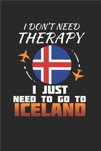 I Don't Need Therapy I Just Need To Go To Iceland