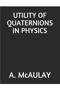 Utility of Quaternions in Physics