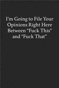 I'm Going to File Your Opinions Right Here Between 