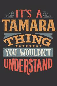 Its A Tamara Thing You Wouldnt Understand: Tamara Diary Planner Notebook Journal 6x9 Personalized Customized Gift For Someones Surname Or First Name is Tamara