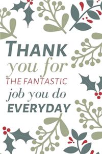 Thank you for the fantastic job you do every day