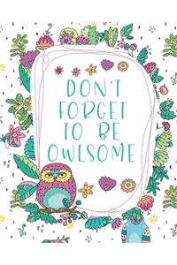 Don't Forget To Be Owlsome
