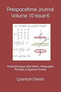 Prespacetime Journal Volume 10 Issue 6