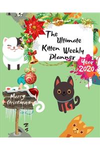 The Ultimate Merry Christmas Kitten Weekly Planner Year 2020: Best Gift For All Age, Keep Track Planning Notebook & Organizer Logbook For Weekly And Monthly Purpose To Create, Schedule And Manage To Achieve You