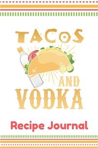 Tacos And Vodka Recipe Journal