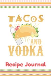 Tacos And Vodka Recipe Journal