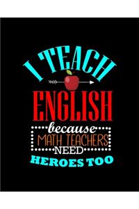 I Teach English Because Math Teachers Need Heroes Too