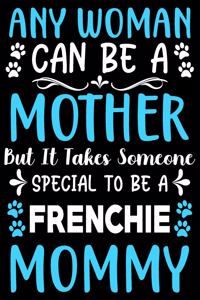 Any woman can be a mother Be a Frenchie mommy