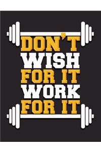 Don't Wish For It Work For It