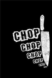 Chop Chop Chop Chop Chop Chop