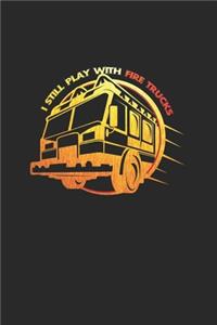 I still play with fire trucks