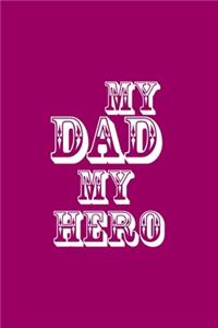 My Dad My Hero