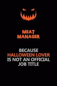 Meat Manager Because Halloween Lover Is Not An Official Job Title