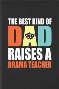 The Best Kind of Dad Raises a Drama Teacher