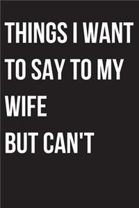 Things I Want to Say to my wife But I Can't
